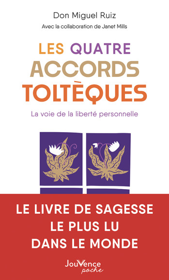 LES QUATRE ACCORDS TOLTEQUES - LA VOIE DE LA LIBERTE PERSONNELLE - Don Miguel Ruiz - JOUVENCE