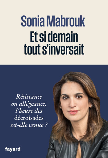 ET SI DEMAIN TOUT S'INVERSAIT - Sonia Mabrouk - FAYARD