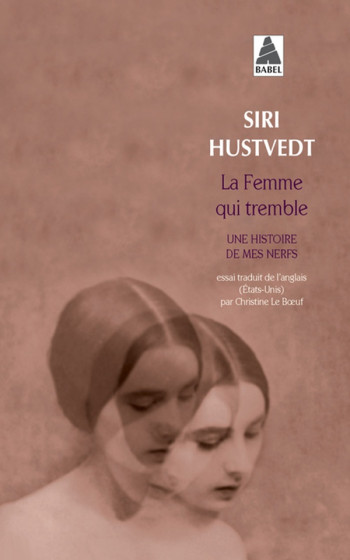 LA FEMME QUI TREMBLE - UNE HISTOIRE DE MES NERFS - HUSTVEDT SIRI - Actes Sud