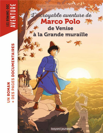 MARCO POLO, DE VENISE A LA GRANDE MURAILLE - LAMOUREUX SOPHIE - BAYARD JEUNESSE