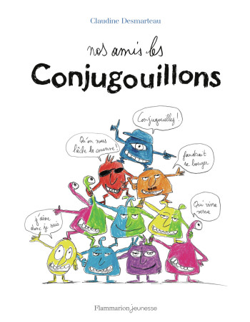 NOS AMIS LES CONJUGOUILLONS -  CLAUDINE DESMARTEAU - FLAM JEUNESSE