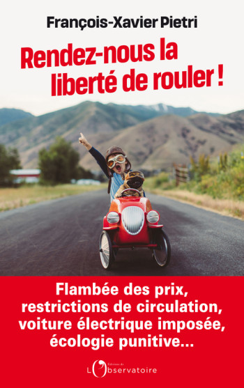 RENDEZ-NOUS LA LIBERTE DE ROULER ! - Pietri francois-xavier - L'OBSERVATOIRE RENDEZ-NOUS LA LIBERTE DE ROULER ! - Pietri francois-xavier - L'OBSERVATOIRE