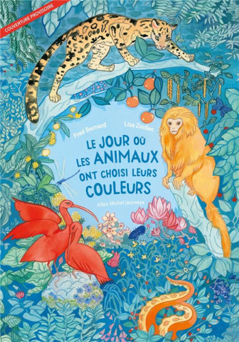 LE JOUR OU LES ANIMAUX ONT CHOISI LEURS COULEURS - BERNARD FRED - ALBIN MICHEL