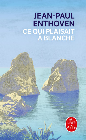 CE QUI PLAISAIT A BLANCHE - Jean-Paul Enthoven - LGF