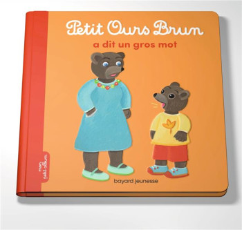 PETIT OURS BRUN A DIT UN GROS MOT - AUBINAIS MARIE - BAYARD JEUNESSE PETIT OURS BRUN A DIT UN GROS MOT - AUBINAIS MARIE - BAYARD JEUNESSE
