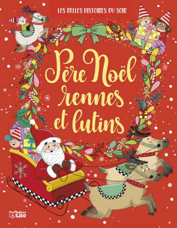 LES BELLES HISTOIRES DU SOIR - PERE NOEL, RENNES ET LUTINS - XXX - LITO