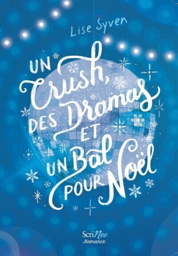 UN CRUSH, DES DRAMAS ET UN BAL POUR NOEL - Lise Syven - SCRINEO