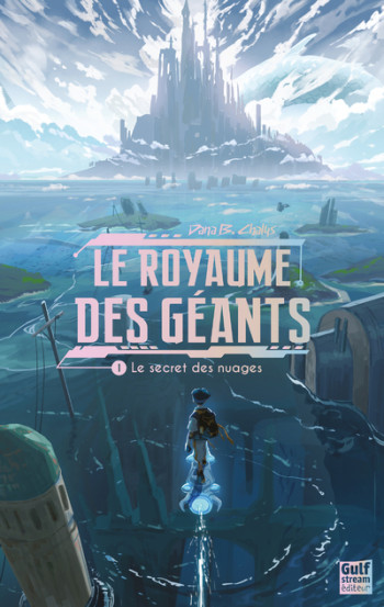 LE ROYAUME DES GEANTS - TOME 1 LE SECRET DES NUAGES - Dana Chalys - GULF STREAM