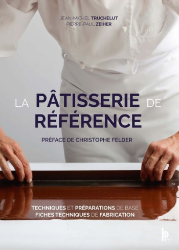 LA PATISSERIE DE REFERENCE - Pierre-Paul ZEIHER - EDITIONS BPI