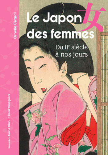 LE JAPON DES FEMMES - DU IIE SIECLE A NOS JOURS - Ornella Civardi - NUINUI