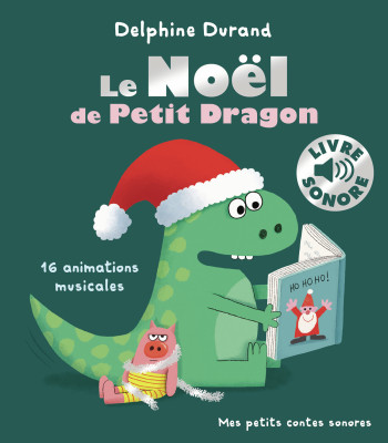 LE NOEL DE PETIT DRAGON - 16 ANIMATIONS MUSICALES -  DELPHINE DURAND - GALLIMARD JEUNE