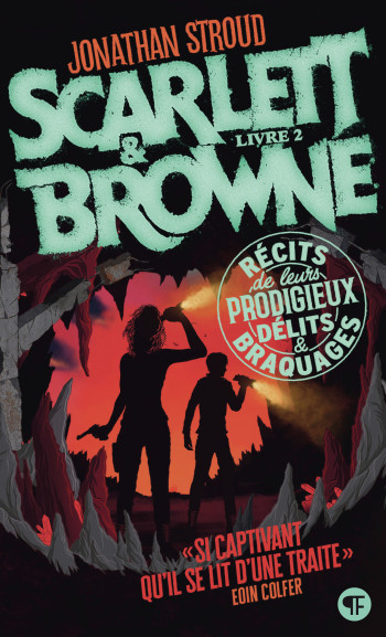 SCARLETT ET BROWNE - VOL02 - RECITS DE LEURS INCROYABLES EXPLOITS ET CRIMES -  JONATHAN STROUD - GALLIMARD JEUNE