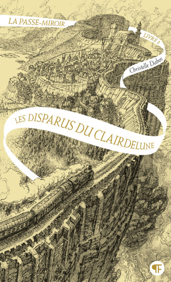 LA PASSE-MIROIR - VOL02 - LES DISPARUS DU CLAIRDELUNE - Christelle Dabos - GALLIMARD JEUNE