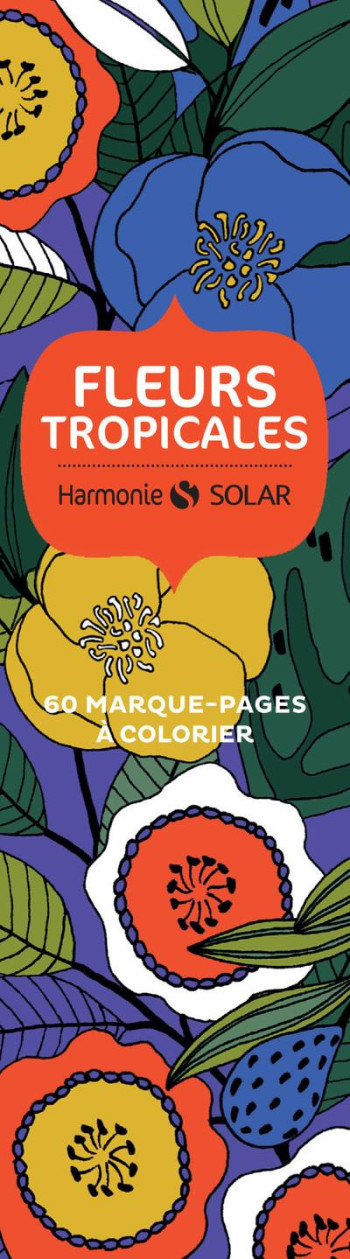 FLEURS TROPICALES - 60 MARQUE-PAGES A COLORIER - PRELAT SEVERINE - NC