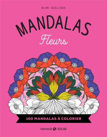 MANDALAS FLEURS - 100 MANDALAS A COLORIER - GUILLOUX ALAN - NC