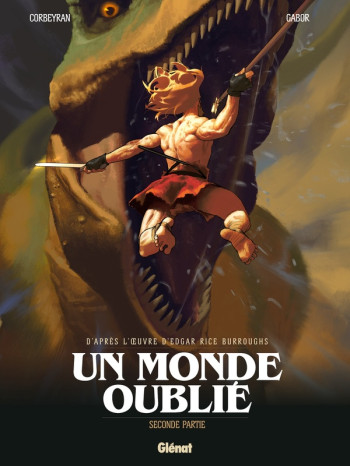 UN MONDE OUBLIE - TOME 02 - SECONDE PARTIE - CORBEYRAN/GABOR - GLENAT