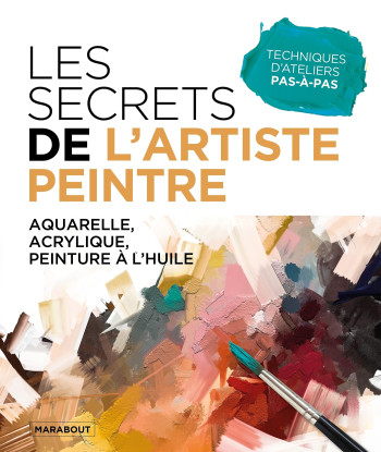 LES SECRETS DE L'ARTISTE PEINTRE - XXX - MARABOUT