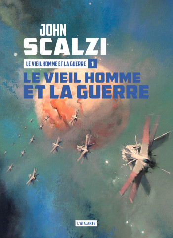 LE VIEIL HOMME ET LA GUERRE - T01 - LE VIEIL HOMME ET LA GUERRE - John Scalzi - ATALANTE