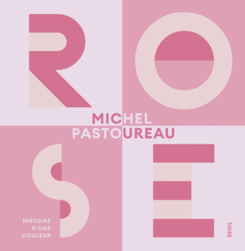 ROSE - HISTOIRE D'UNE COULEUR - Michel Pastoureau - SEUIL