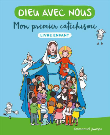 DIEU AVEC NOUS - MON PREMIER CATECHISME - LIVRE ENFANT : LIVRE ENFANT - COMMUNAUTE DE L'EMMA - EMMANUEL