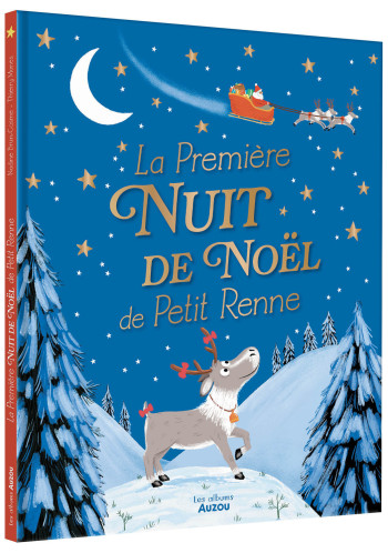 LA PREMIÈRE NUIT DE NOËL DE PETIT RENNE - Nadine Brun-Cosme - AUZOU