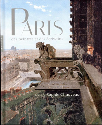 PARIS DES PEINTRES ET DES ECRIVAINS - CHAUVEAU SOPHIE - HAZAN