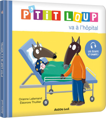 P'TIT LOUP VA A L'HOPITAL - Orianne Lallemand - AUZOU