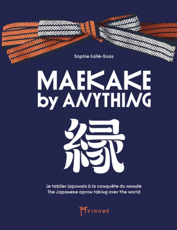 MAEKAKE BY ANYTHING - LE TABLIER JAPONAIS A LA CONQUETE DU M - Sophie Galle-Soas - AKINOME