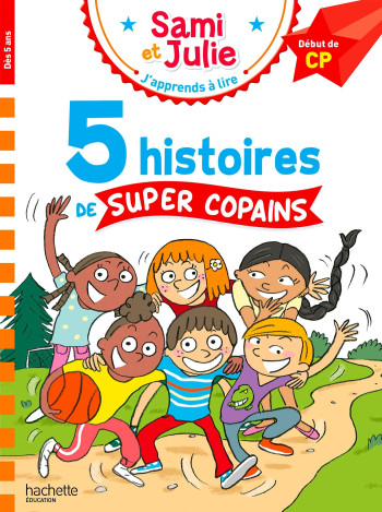 SAMI ET JULIE DEBUT DE CP 5 HISTOIRES DE SUPER COPAINS - Thérèse Bonté - HACHETTE EDUC