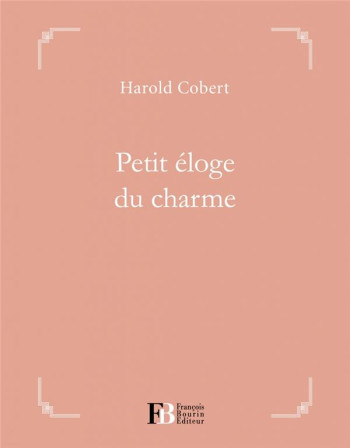 PETIT ELOGE DU CHARME - COBERT HAROLD - BOURIN