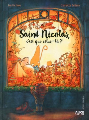 SAINT-NICOLAS, C'EST QUI CELUI-LA ? - BELLIERE/DE HAES - Alice jeunesse