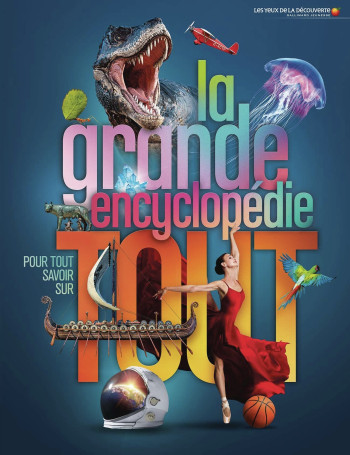 LA GRANDE ENCYCLOPEDIE POUR TOUT SAVOIR SUR TOUT -  COLLECTIFS JEUNESSE - GALLIMARD JEUNE