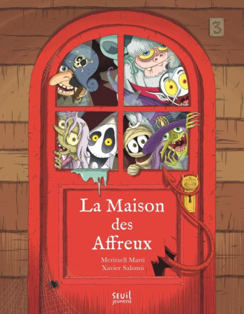 LA MAISON DES AFFREUX - Meritxell Marti - SEUIL JEUNESSE