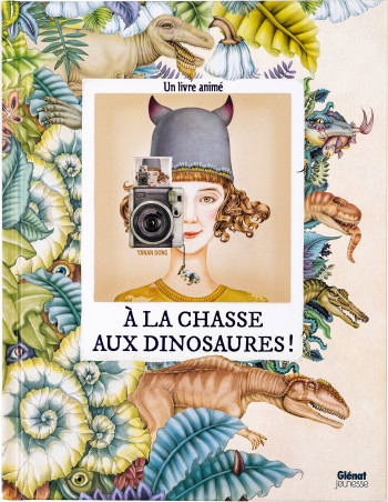 A LA CHASSE AUX DINOSAURES ! -  DONG YANAN - GLENAT JEUNESSE