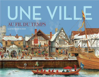 UNE VILLE AU FIL DU TEMPS - NOON STEVE - GALLIMARD