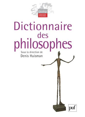 DICTIONNAIRE DES PHILOSOPHES - HUISMAN DENIS (DIR.) - PUF