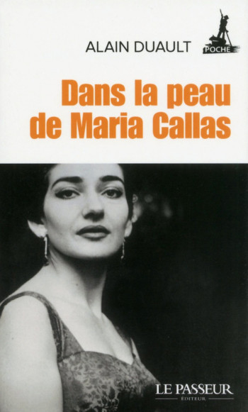 DANS LA PEAU DE MARIA CALLAS - DUAULT ALAIN - Le Passeur éditeur