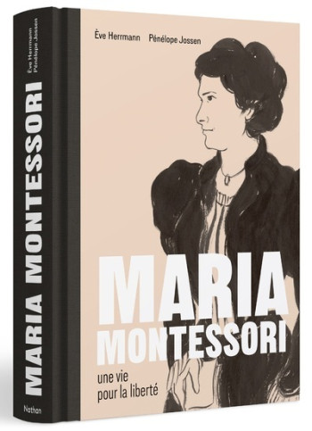 MARIA MONTESSORI UNE VIE POUR LA LIBERTE - Ève Herrmann - NATHAN