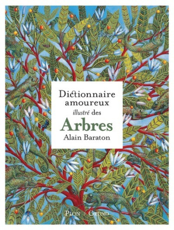 LE DICTIONNAIRE AMOUREUX ILLUSTRÉ DES ARBRES - Alain Baraton - GRUND