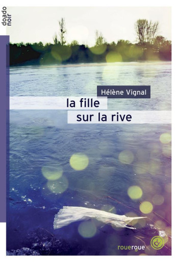 LA FILLE SUR LA RIVE - VIGNAL HELENE - ROUERGUE