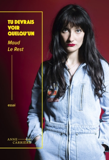 TU DEVRAIS VOIR QUELQU'UN - UNE ENQUETE SUR LE RAPPORT DES HOMMES A LA SANTE MENTALE - Maud Le Rest - ANNE CARRIERE