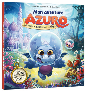 MON AVENTURE AZURO - LE TRESOR PERDU DES OCEANS - Laurent Souille - AUZOU