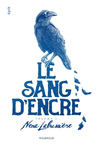 LE SANG D'ENCRE - T01 - LE SANG D'ENCRE - VOLUME 1 - LABUSSIERE NENA - ROUERGUE