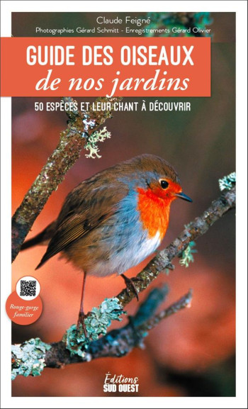 GUIDE DES OISEAUX DE NOS JARDINS - 50 ESPECES ET LEUR CHANT A DECOUVRIR - FEIGNE CLAUDE - SUD OUEST