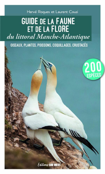 GUIDE DE LA FAUNE ET DE LA FLORE DU LITTORAL MANCHE-ATLANTIQUE - OISEAUX, PLANTES, POISSONS, COQUILL - ROQUES HERVE - SUD OUEST