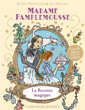 MADAME PAMPLEMOUSSE - LA RECETTE MAGIQUE T.1 - KINGFISHER RUPERT - ALBIN MICHEL