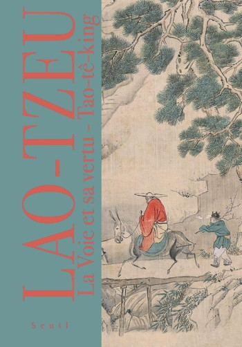 LA VOIE ET SA VERTU - TAO-TE-KING -  Lao Tzeu - SEUIL