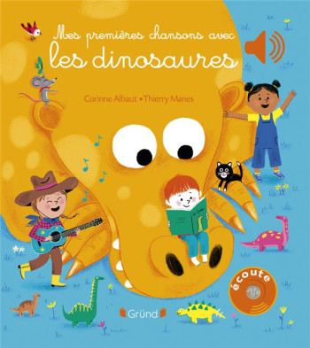 MES PREMIERES CHANSONS AVEC LES DINOSAURES - ALBAUT CORINNE - GRUND