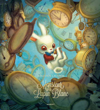 MONSIEUR LE LAPIN BLANC -  Lacombe Benjamin - MARGOT