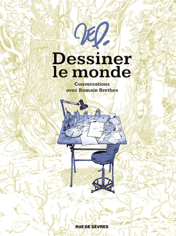 DESSINER LE MONDE : CONVERSATIONS AVEC ROMAIN BRETHES - ZEP - RUE DE SEVRES DESSINER LE MONDE : CONVERSATIONS AVEC ROMAIN BRETHES - ZEP - RUE DE SEVRES
